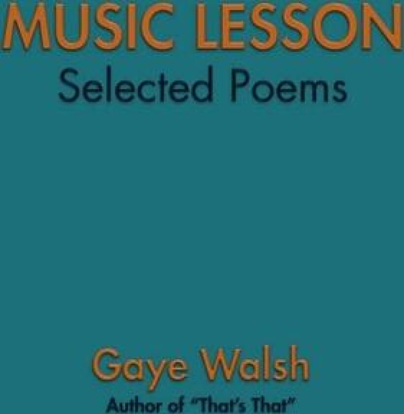 Music Lesson: Selected Poems av Gaye Walsh (Hardcover)