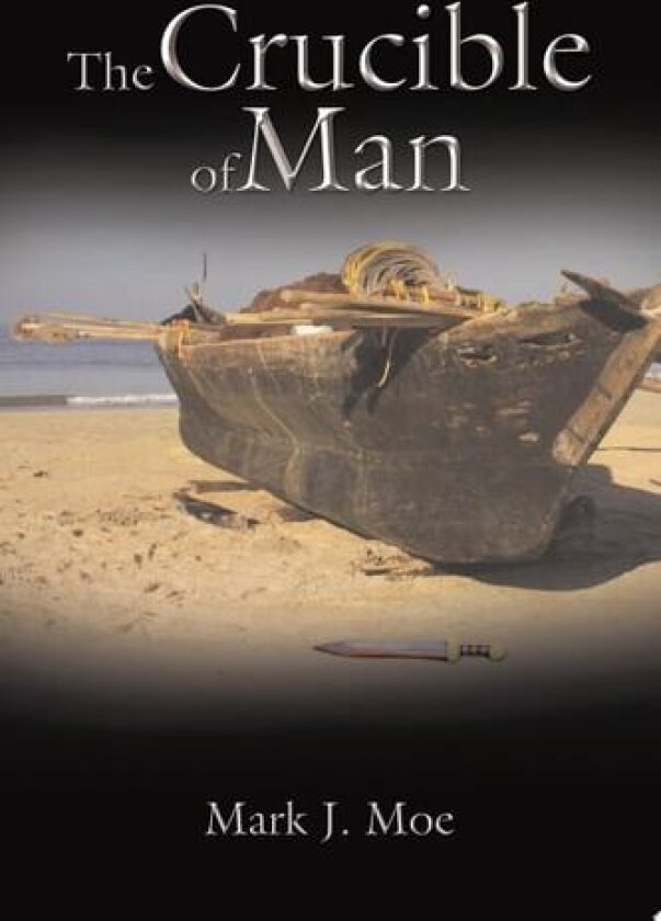 The Crucible of Man av Mark J Moe (Paperback)