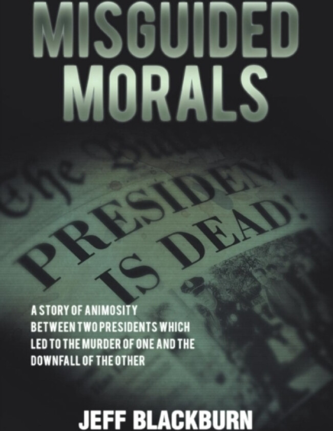 Misguided Morals av Jeff Blackburn (Hardcover)