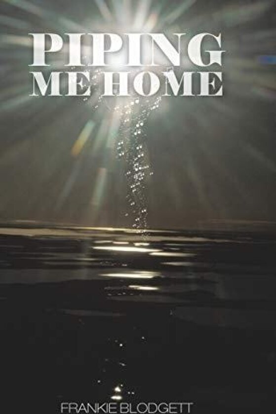 Piping Me Home av Frankie Blodgett (Hardcover)