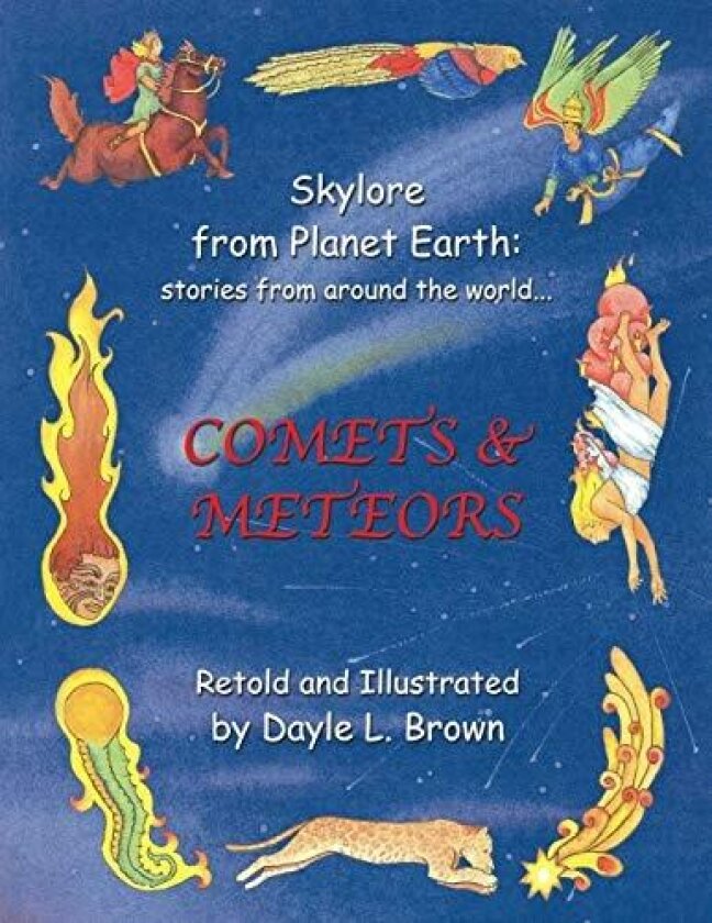 Skylore from Planet Earth: stories from around the world...: COMETS & METEORS av Dayle L. Brown (Paperback)