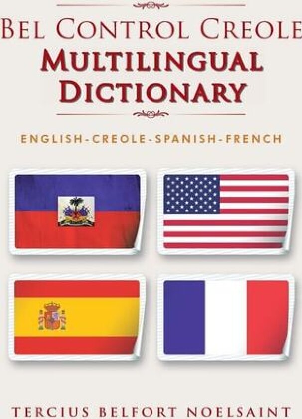 Bel Control Creole Multilingual Dictionary: English-Creole-Spanish-French av Tercius Belfort Noelsaint (Paperback)