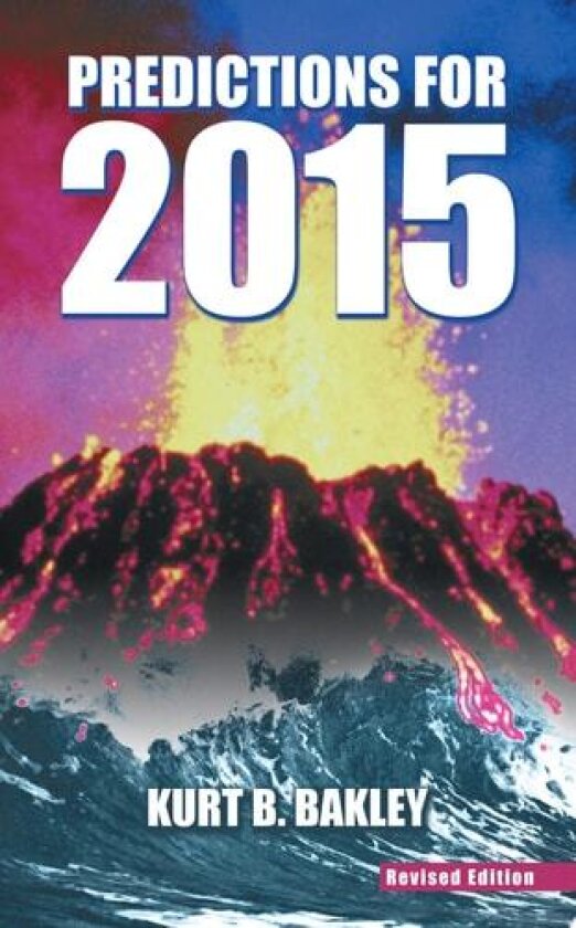 Predictions for 2015: Revised Edition av Kurt B. Bakley (Paperback)