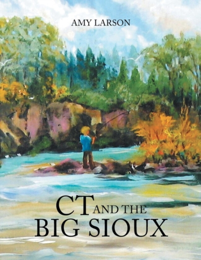 CT and the Big Sioux av Amy Larson (Paperback)