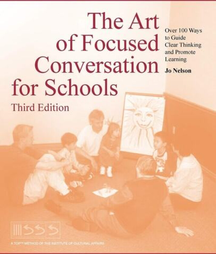 The Art of Focused Conversation for Schools, Third Edition av Jo Nelson (Paperback)