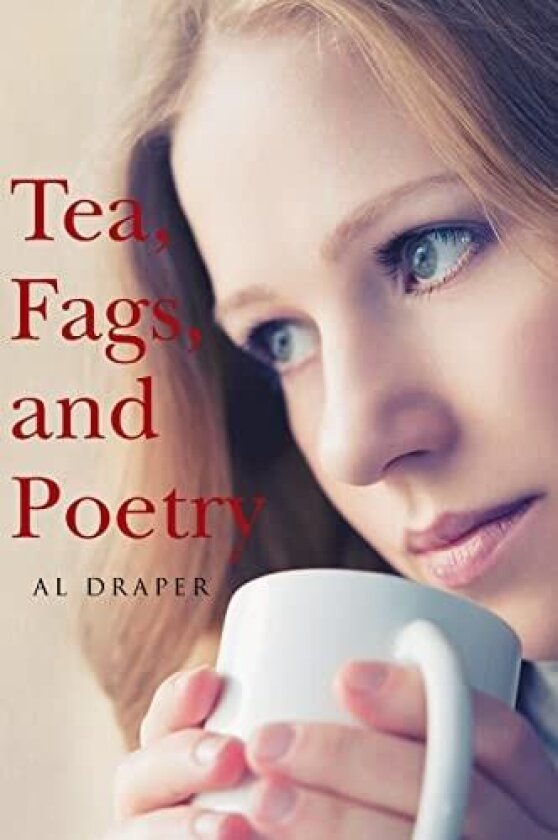 Tea, Fags, and Poetry av Al Draper (Hardcover)