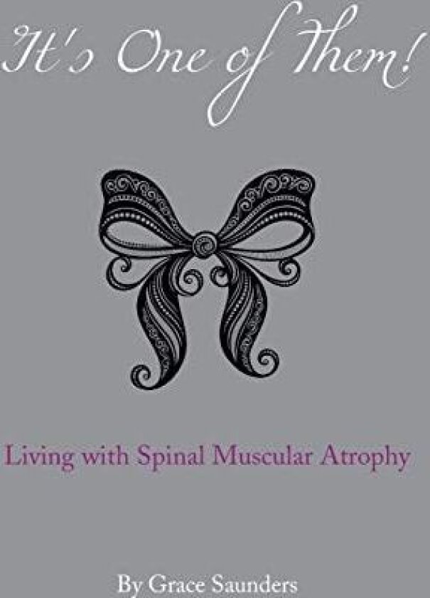 It's One of Them!: Living with Spinal Muscular Atrophy av Grace Saunders (Hardcover)