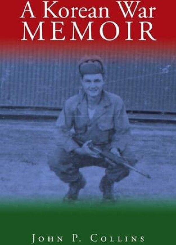 A Korean War Memoir av John P Collins (Paperback)