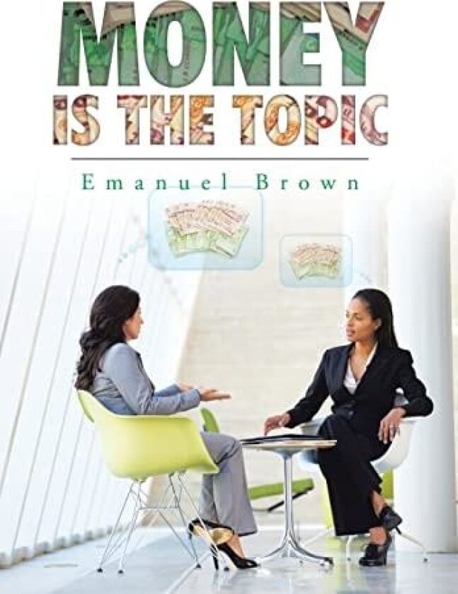 Money Is the Topic av Emanuel Brown (Hardcover)