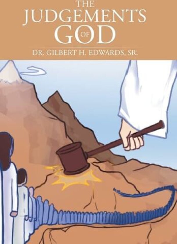 The Judgements of God av Dr Gilbert H Sr Edwards (Hardcover)