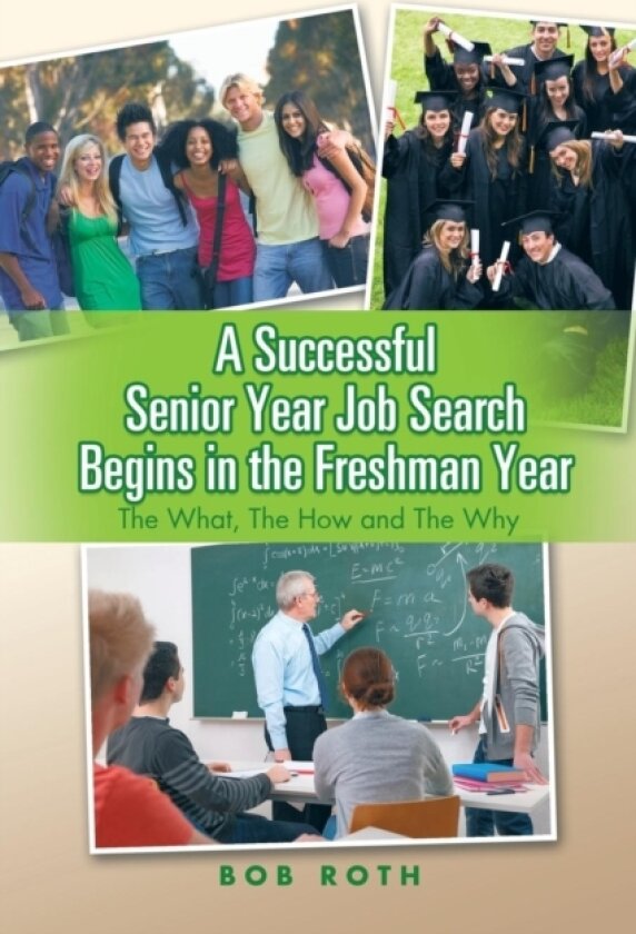 A Successful Senior Year Job Search Begins in the Freshman Year av MR Bob Roth (Paperback)