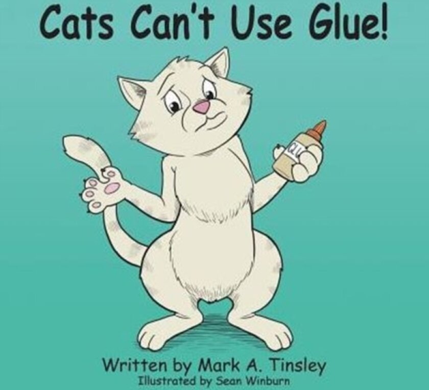 Cats Can't Use Glue! av Mark A Tinsley (Paperback)