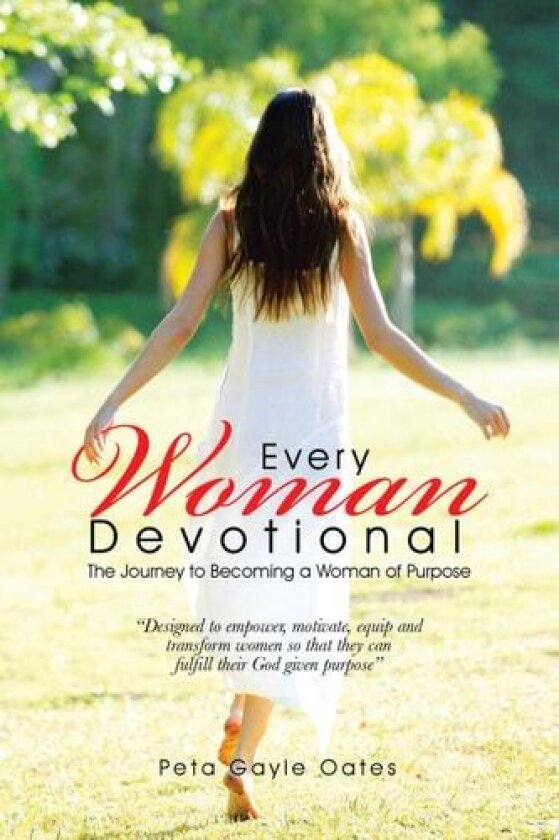 Every Woman Devotional: The Journey to Becoming a Woman of Purpose av Peta Gayle Oates (Paperback)
