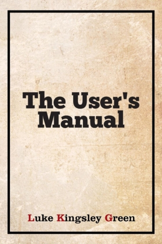 The User's Manual av Luke Kingsley Green (Paperback)