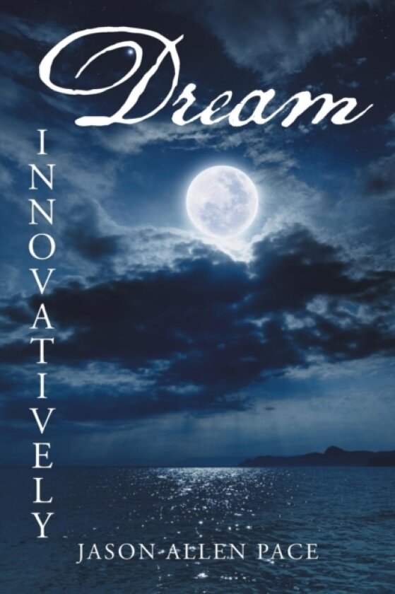 Dream Innovatively av Jason Allen Pace (Paperback)
