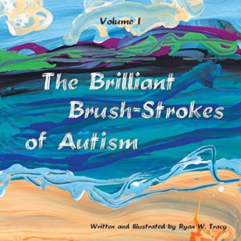 The Brilliant Brush-Strokes of Autism av Ryan W Tracy (Paperback)