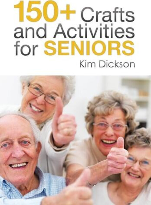 150+ Crafts and Activities for Seniors av Kim Dickson (Hardcover)