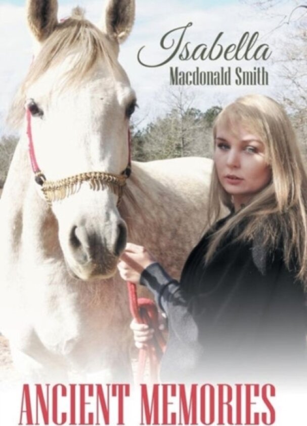 Ancient Memories av Isabella MacDonald Smith (Hardcover)