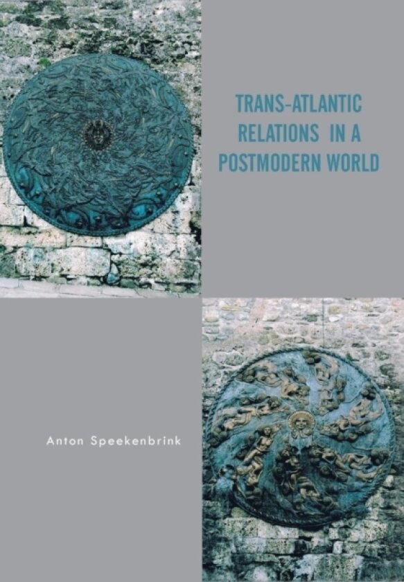 Trans-Atlantic Relations in a Postmodern World av Anton Speekenbrink (Paperback)
