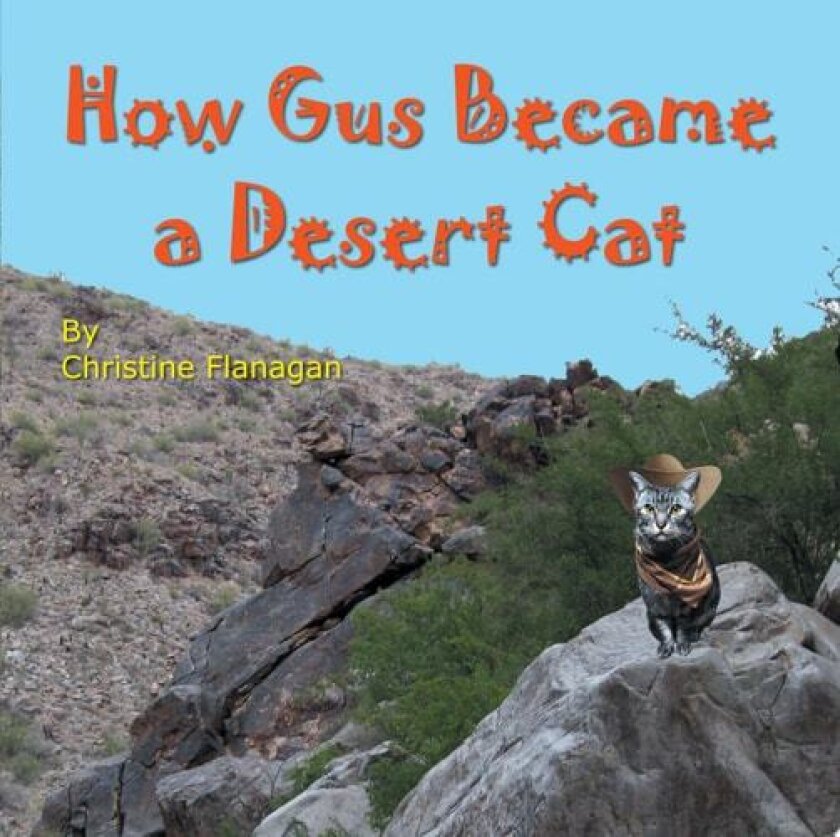 How Gus Became a Desert Cat av Christine Flanagan (Paperback)