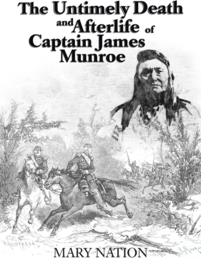 The Untimely Death and Afterlife of Captain James Munroe av Mary Nation (Paperback)