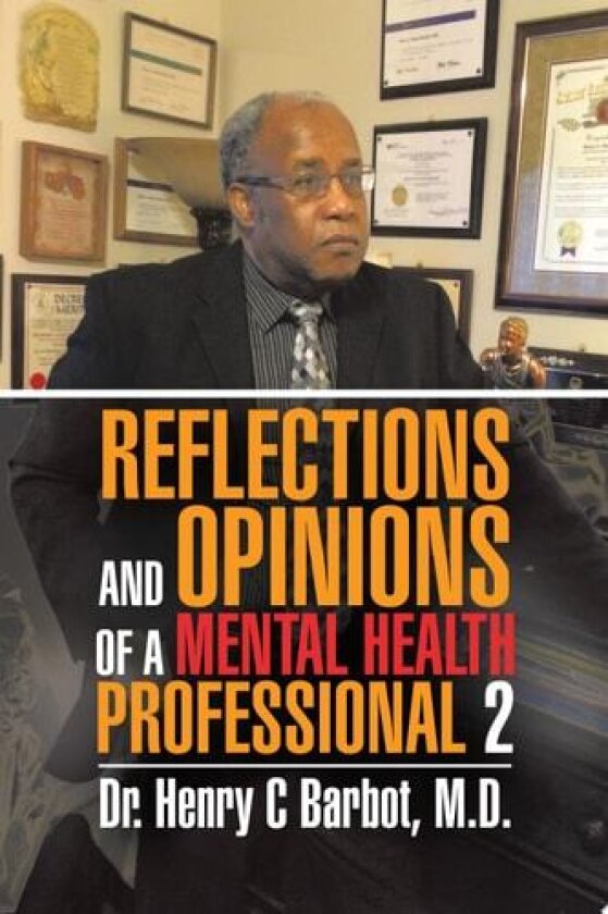 Reflections and Opinions of a Mental Health Professional 2 av M D Dr Henry C Barbot (Paperback)