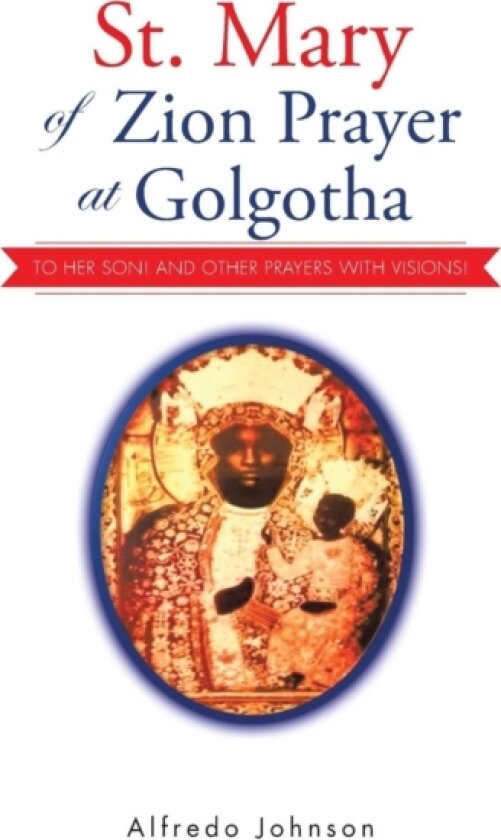 St. Mary of Zion Prayer at Golgotha av Alfredo Johnson (Hardcover)