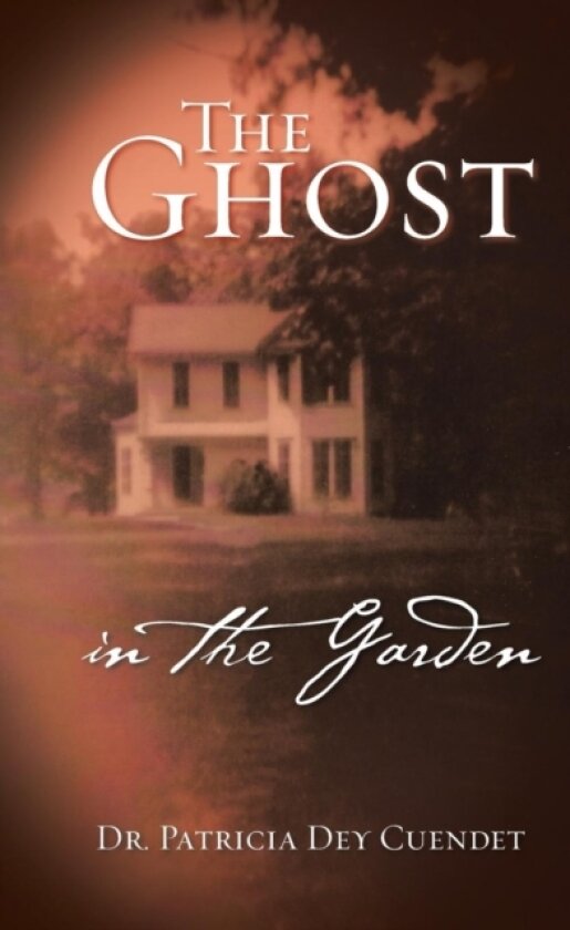 The Ghost in the Garden av Dr Patricia Dey Cuendet (Paperback)
