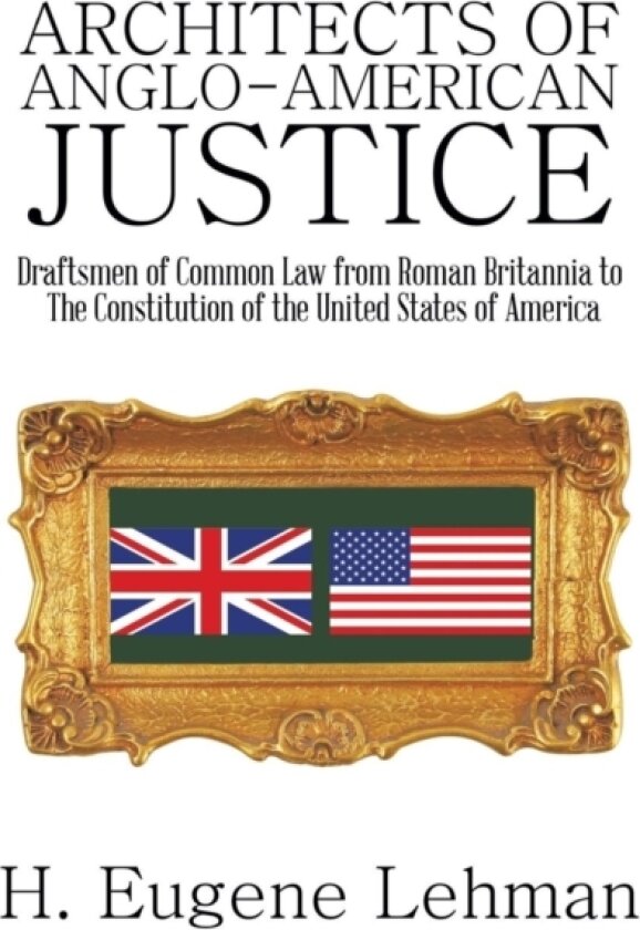 Architects of Anglo-American Justice av H Eugene Lehman (Hardcover)