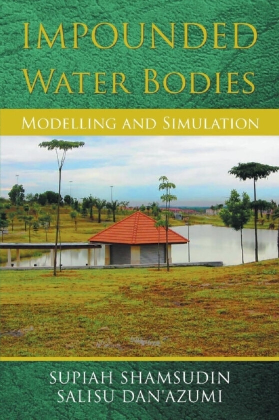 Impounded Water Bodies Modelling and Simulation av Supiah Shamsudin, Salisu Dan'azumi (Paperback)