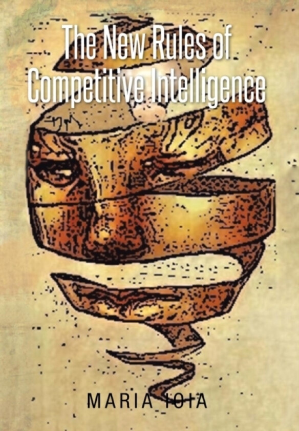 The New Rules of Competitive Intelligence av Maria Ioia (Hardcover)