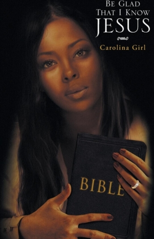 Be Glad That I Know Jesus av Carolina Girl (Hardcover)