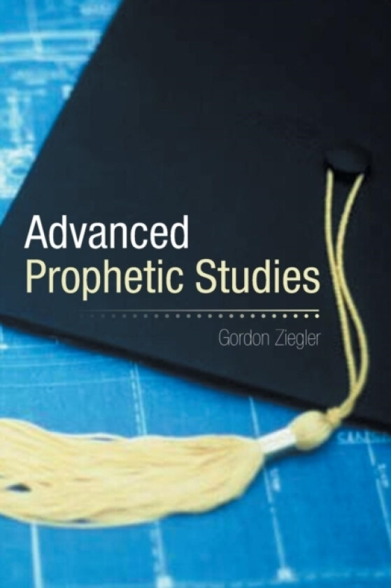 Advanced Prophetic Studies av Gordon Ziegler (Paperback)