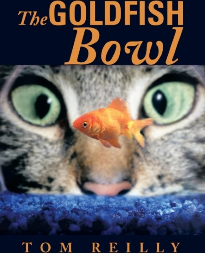 The Goldfish Bowl av Tom Reilly (Hardcover)