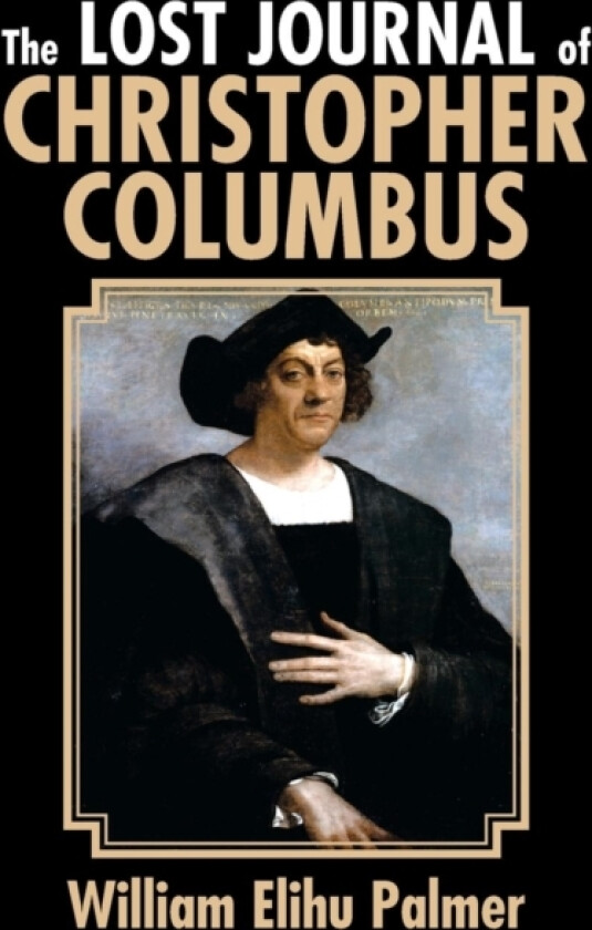 The Lost Journal of Christopher Columbus av William Elihu Palmer (Paperback)
