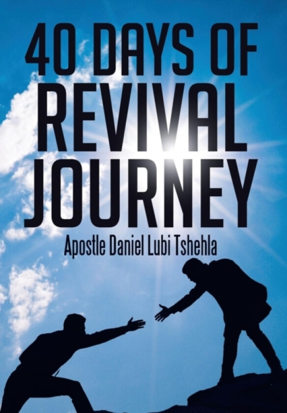 40 Days of Revival Journey av Apostle Daniel Lubi Tshehla (Hardcover)