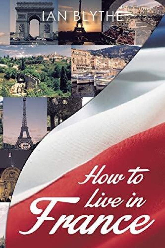 How to Live in France av Ian Blythe (Paperback)
