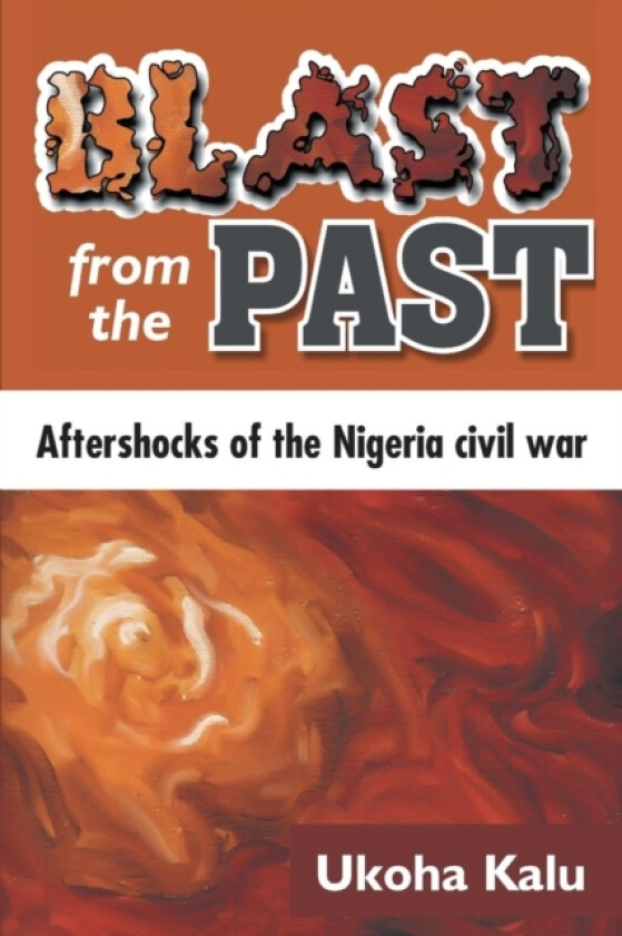 Blast from the Past av Ukoha Kalu (Paperback)