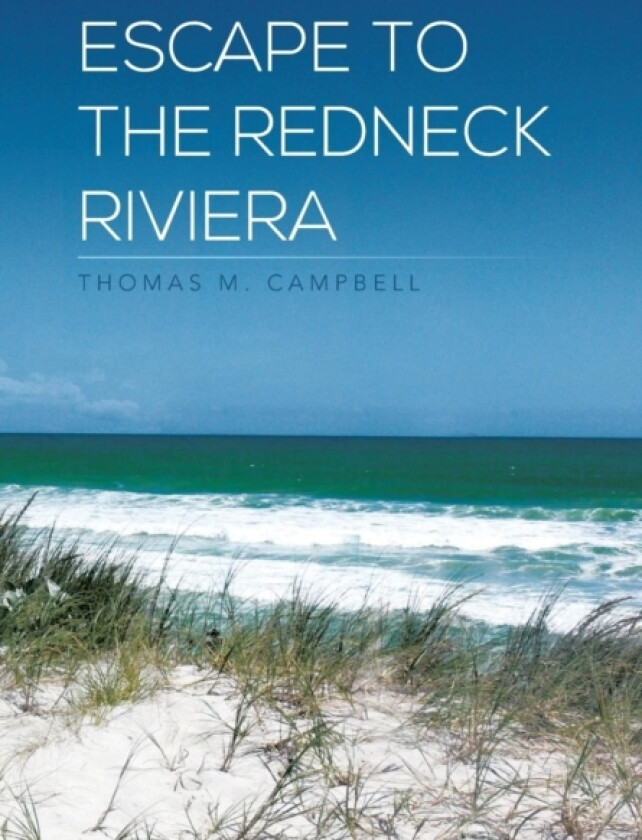 Escape to the Redneck Riviera av Thomas M II Campbell (Hardcover)