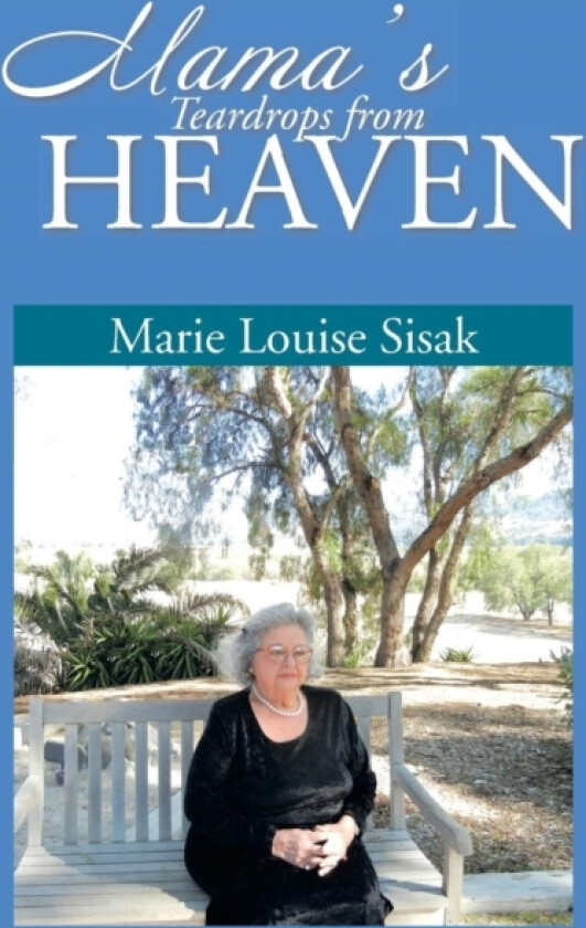 Mama's Teardrops from Heaven av Marie Louise Sisak (Paperback)