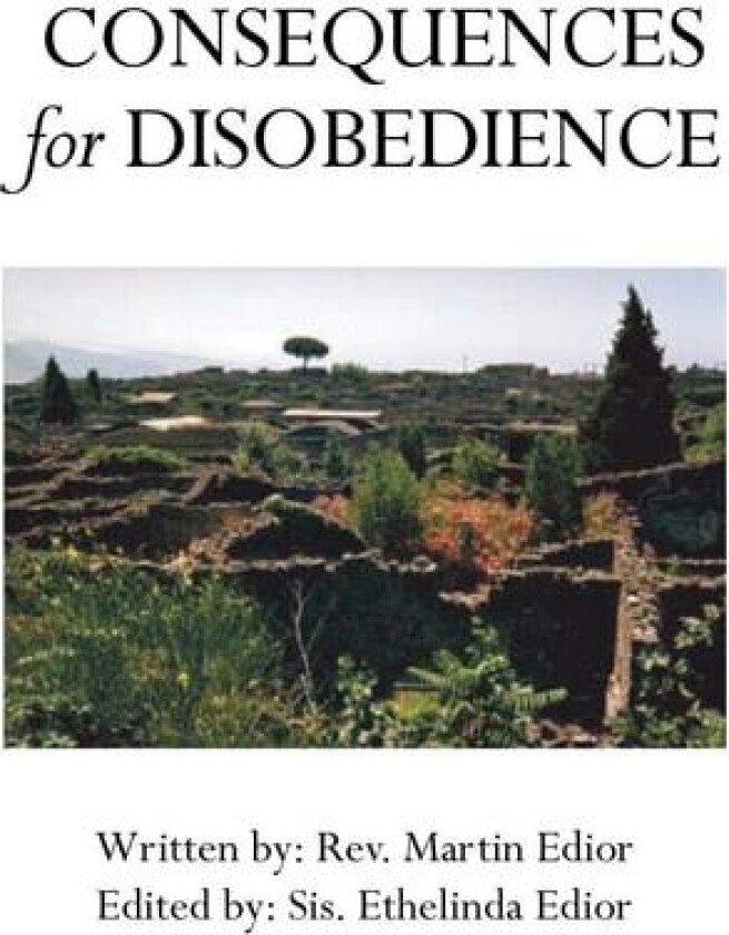 Consequences for Disobedience av Rev. Martin Edior (Paperback)