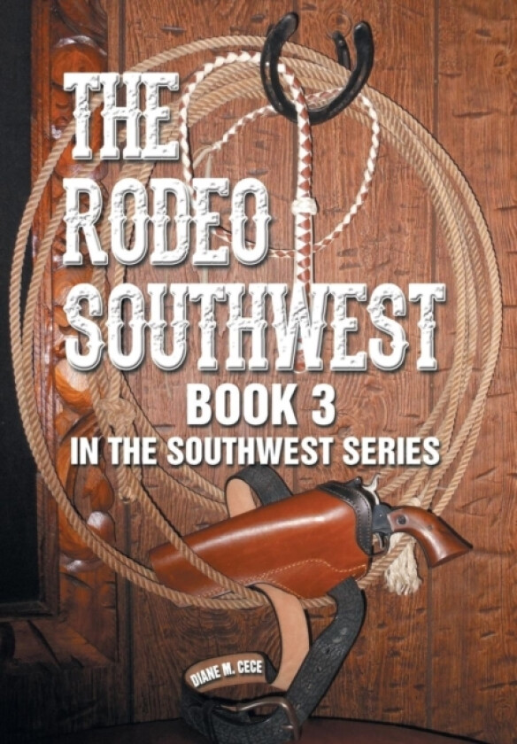 The Rodeo Southwest av Diane M Cece (Hardcover)