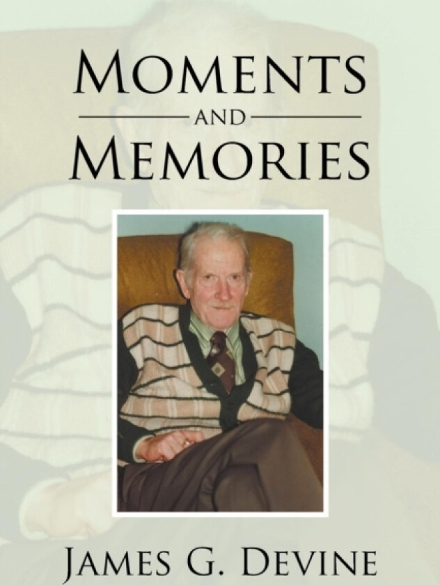 Moments and Memories av James G Devine (Paperback)