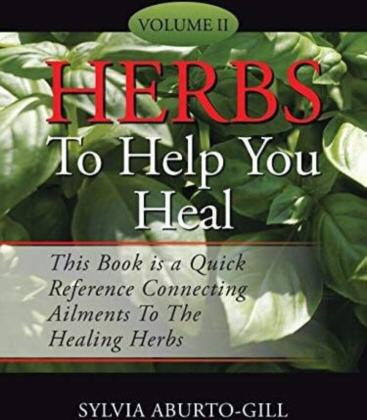Herbs To Help You Heal: Volume II av Sylvia Aburto-Gill (Paperback)