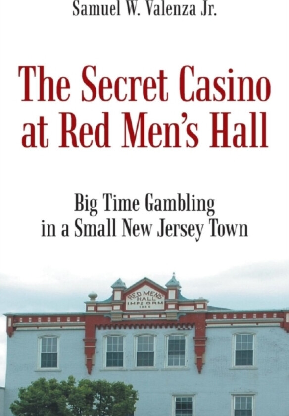 The Secret Casino at Red Men's Hall av Samuel W Valenza Jr (Paperback)