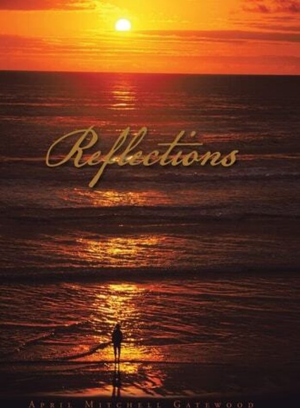 Reflections av April Mitchell Gatewood (Hardcover)