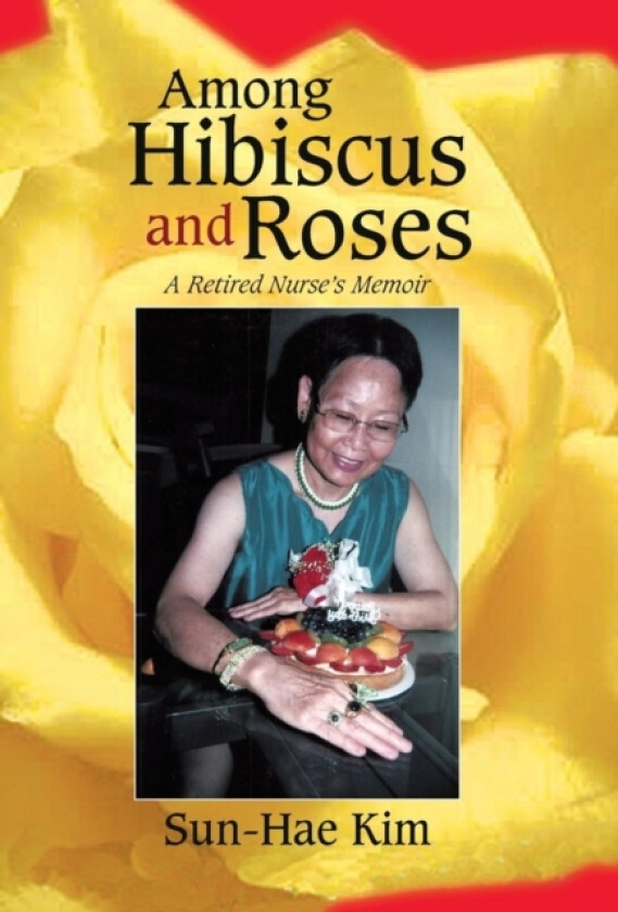 Among Hibiscus and Roses av Sun-Hae Kim (Hardcover)