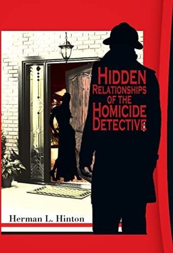 Hidden Relationships of the Homicide Detective av Herman L Hinton (Hardcover)