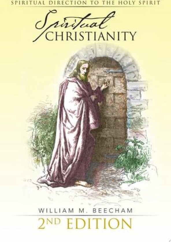 Spiritual Christianity 2nd Edition: Spiritual Direction to the Holy Spirit av William M. Beecham (Paperback)