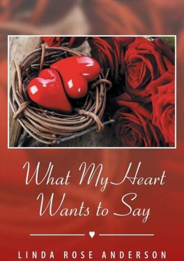 What My Heart Wants to Say av Linda Rose Anderson (Paperback)